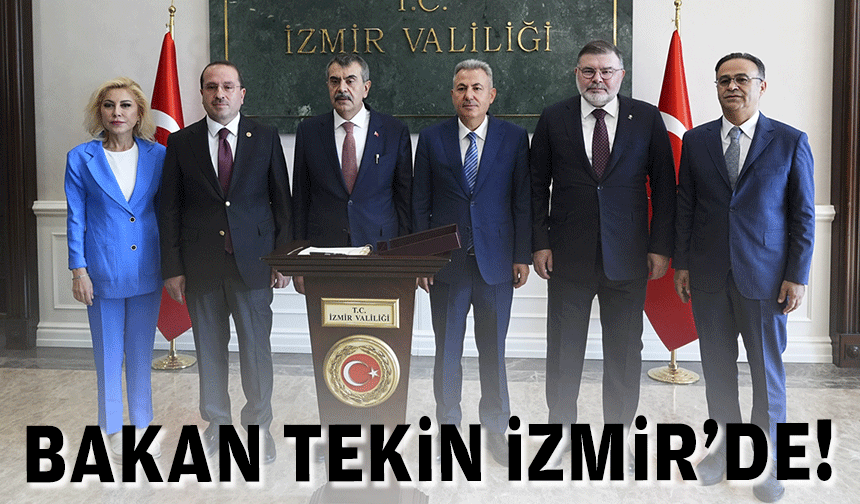 Milli Eğitim Bakanı Tekin İzmir’de!