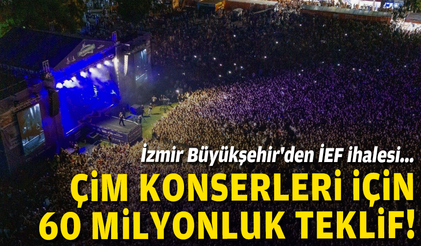 İzmir Büyükşehir'den İEF ihalesi... Çim konserleri için 60 milyonluk teklif!
