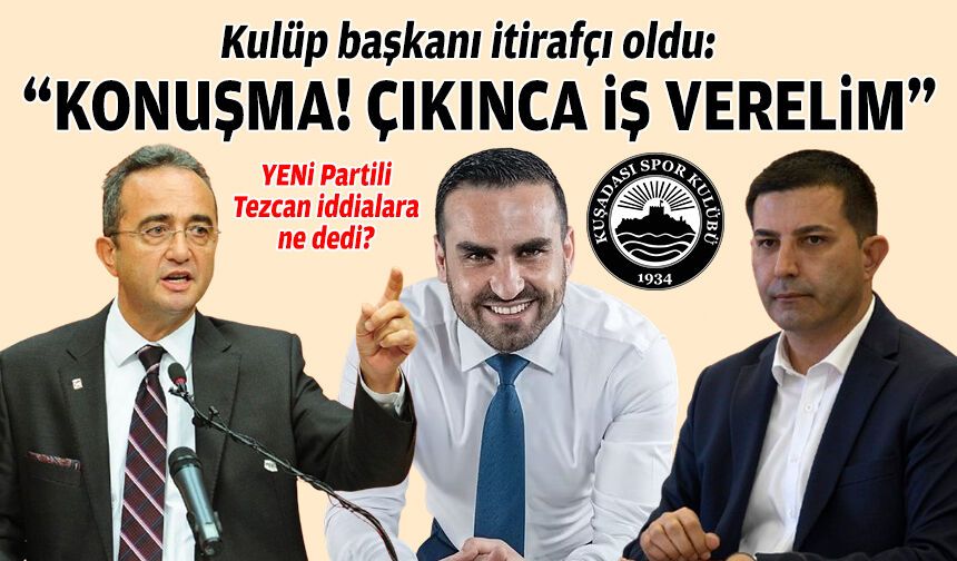 Kulüp başkanı itirafçı oldu: “Konuşma, çıkınca iş verelim”