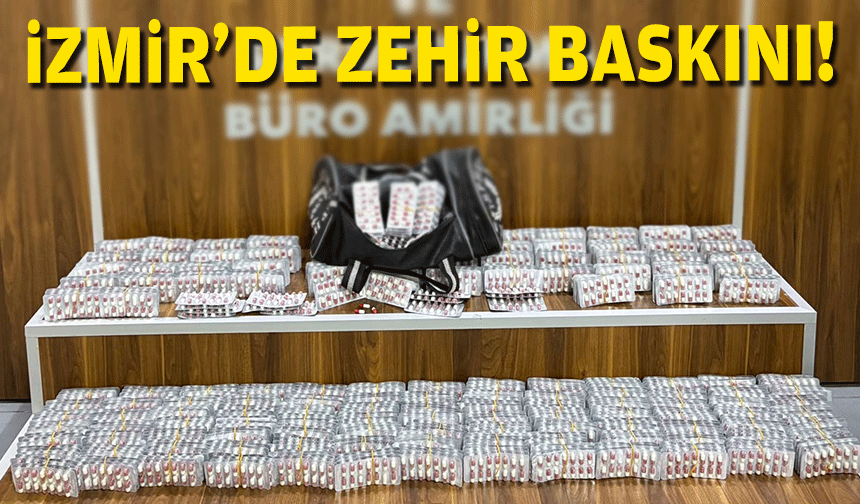 İzmir'de 'zehir' baskını... Binlerce hap ele geçirildi!