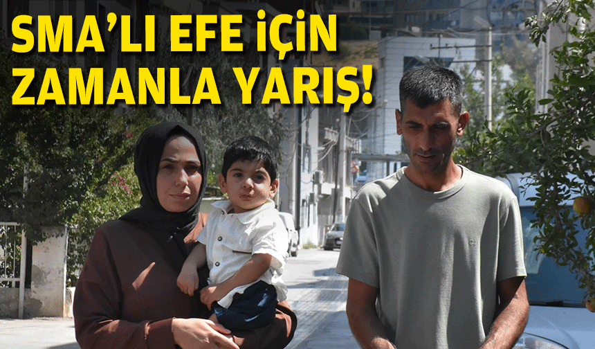 İzmir’de SMA hastası Demir Efe için zaman daralıyor!