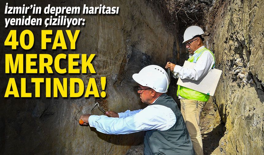 İzmir’in deprem haritası yeniden çiziliyor: 40 fay mercek altında!
