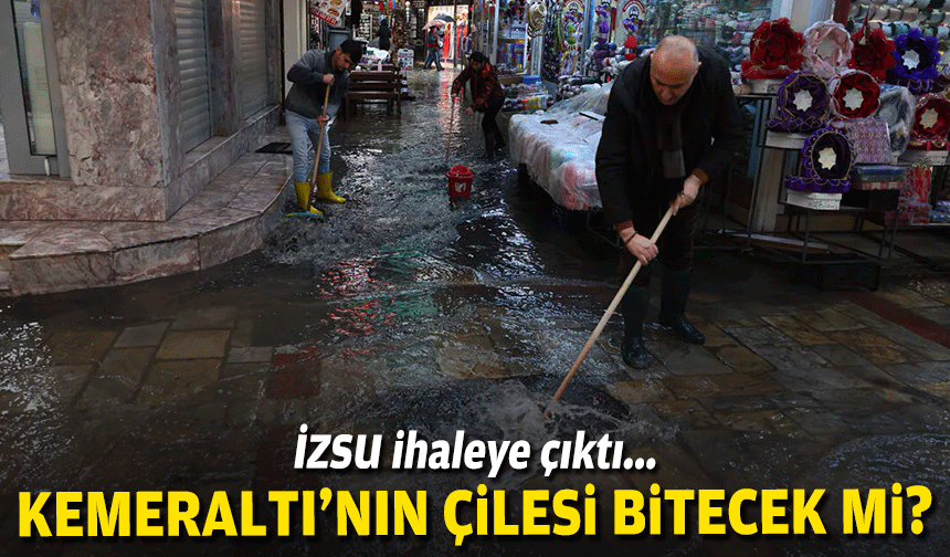 İZSU ihaleye çıktı… Kemeraltı’nın çilesi bitecek mi?