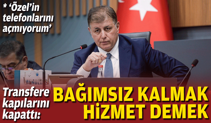 Başkan Tugay transfere kapılarını kapattı: "Bağımsız kalmak hizmet demek"