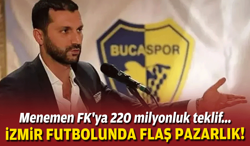 İzmir futbolunda flaş pazarlık... Cihan Aktaş'dan Menemen FK'ya 220 milyonluk teklif!