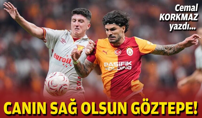 Cemal KORKMAZ yazdı... Canın sağ olsun Göztepe!