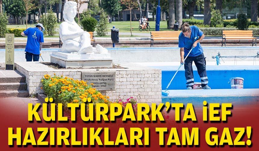 Kültürpark’ta İEF hazırlıkları tam gaz!