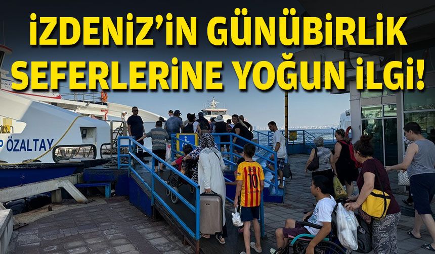 İZDENİZ’in günübirlik seferlerine yoğun ilgi!