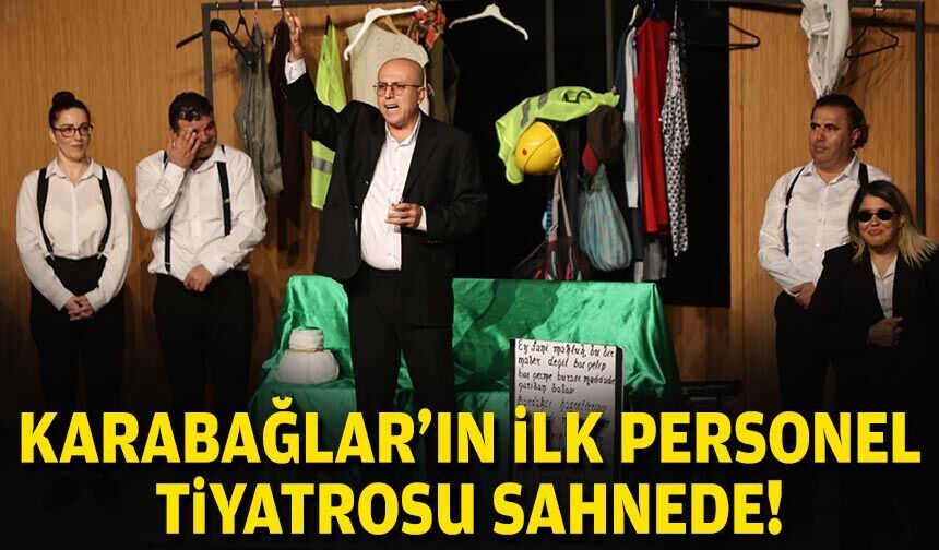 Karabağlar’ın ilk personel tiyatrosu sahnede!