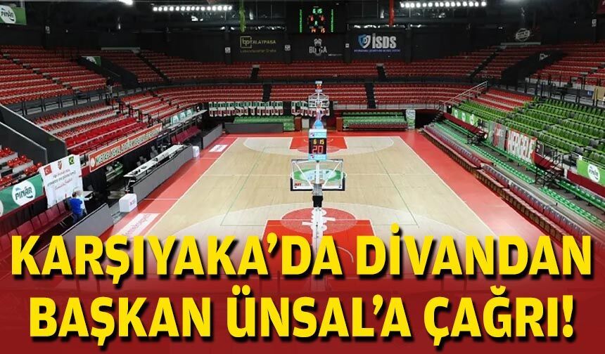 Karşıyaka'da divandan Başkan Ünsal'a çağrı!