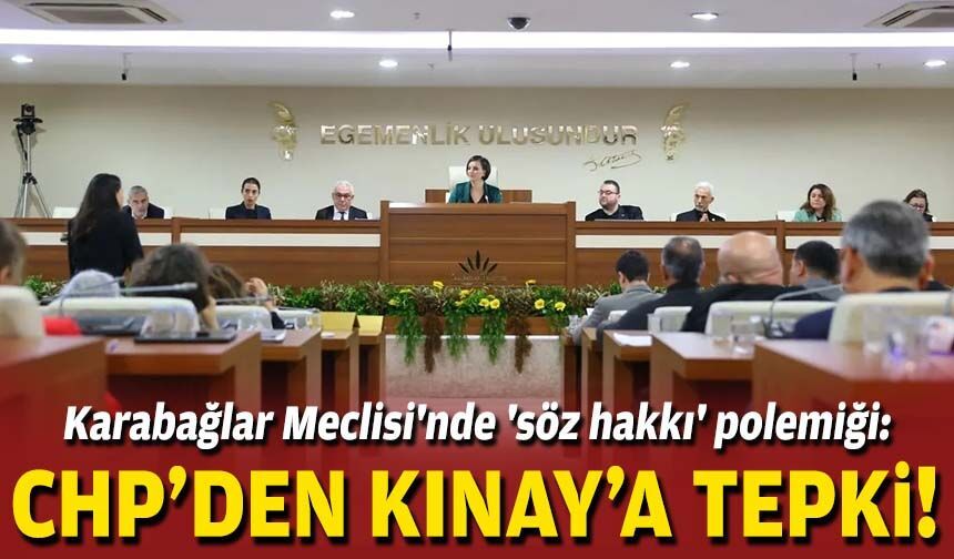 Karabağlar Meclisi'nde 'söz hakkı' polemiği: CHP'den Kınay'a tepki!