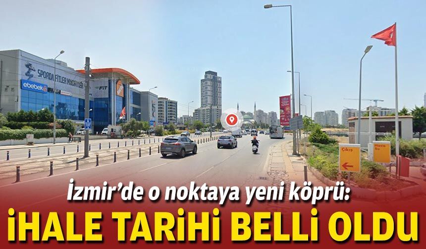 İzmir’de o noktaya yeni köprü: İhale tarihi belli oldu