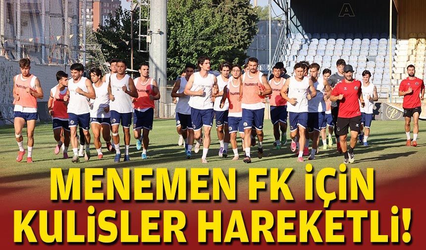 Menemen FK için kulisler hareketli