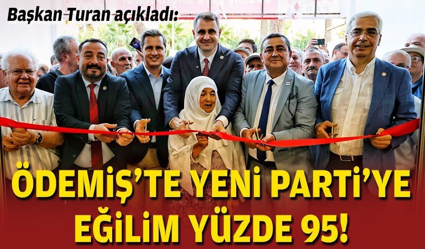 Başkan Turan açıkladı: Ödemiş'te YENİ Parti'ye eğilim yüzde 95!
