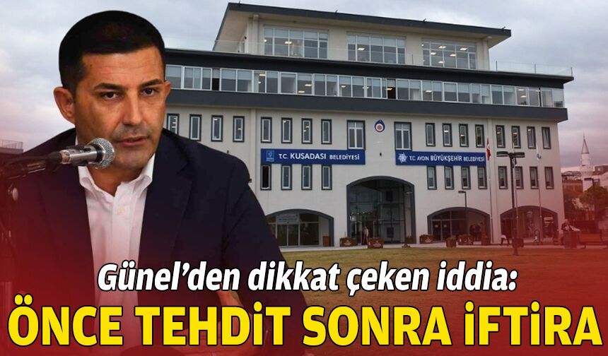 Günel’den dikkat çeken iddia: Önce tehdit sonra iftira