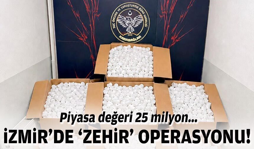 Piyasa değeri 25 milyon... İzmir'de 'zehir' operasyonu!