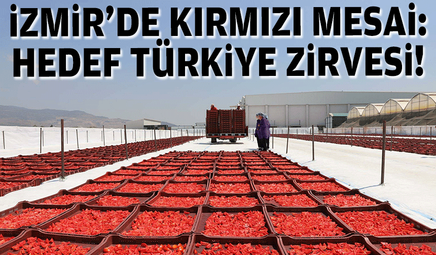 İzmir’de kırmızı mesaisi: Hedef Türkiye’de zirve!