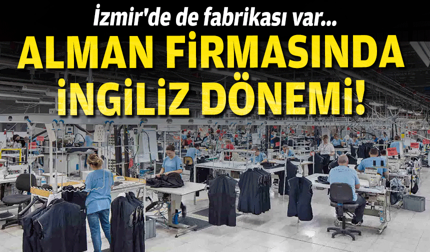 İzmir'de de fabrikası var... Alman firmasında İngiliz dönemi!