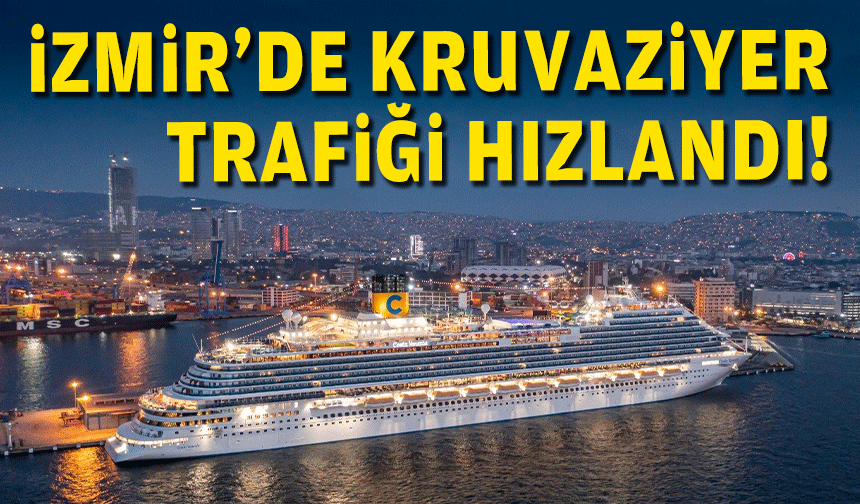 İzmir’de kruvaziyer trafiği hızlandı!