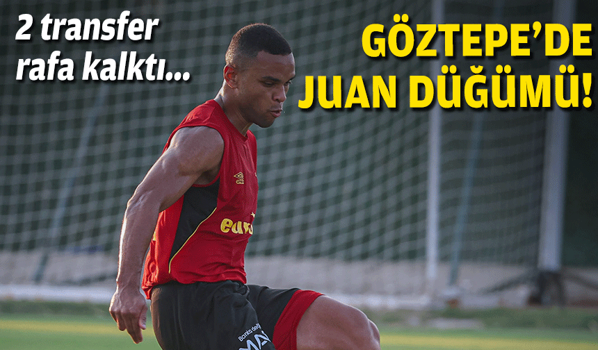 Göztepe’de Juan düğümü: 2 transfer rafa kalktı!