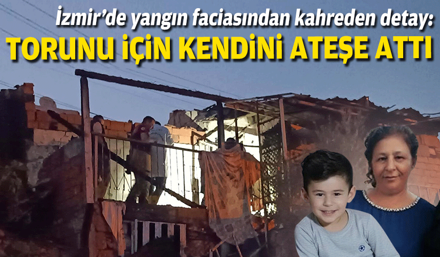 İzmir’de yangın faciasından kahreden detay: Torunu kurtarmak isterken can verdil