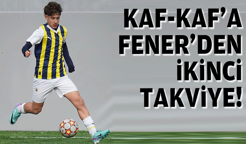 Kaf-Kaf'a, Fenerbahçe'den ikinci takviye!