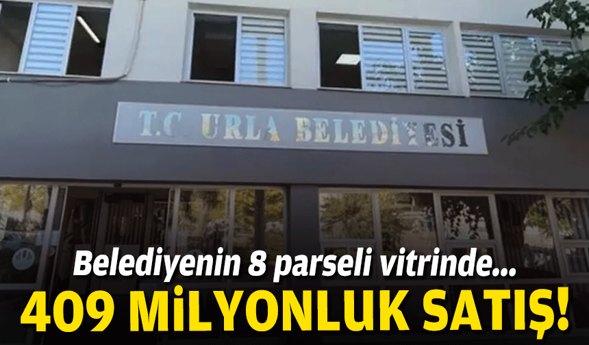 8 parsel vitrinde... Urla'da 409 milyonluk satış!