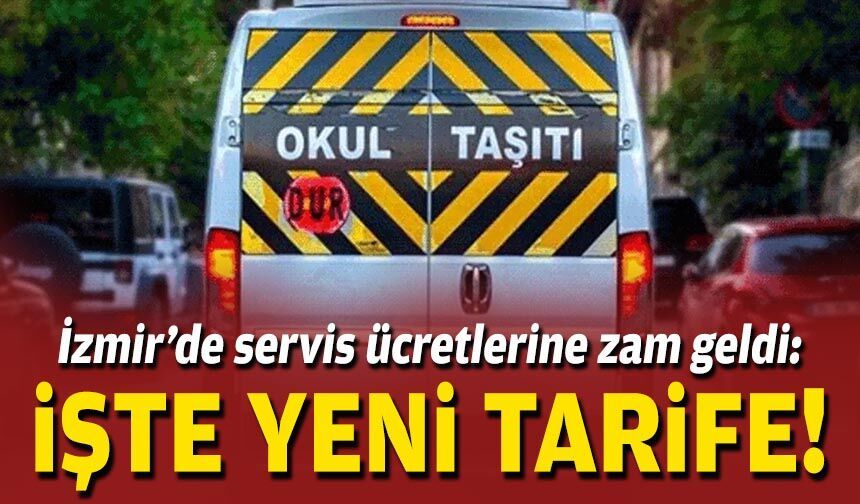 İzmir’de servis ücretlerine zam geldi: İşte yeni tarife!