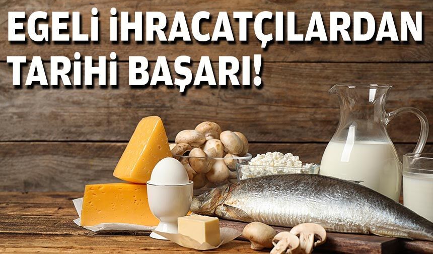 Egeli ihracatçılardan tarihi başarı!