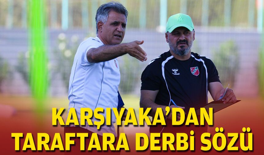 Karşıyaka’dan taraftara derbi sözü