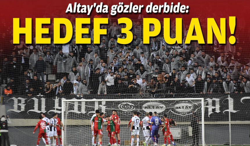 Altay'da gözler derbide: Hedef 3 puan!
