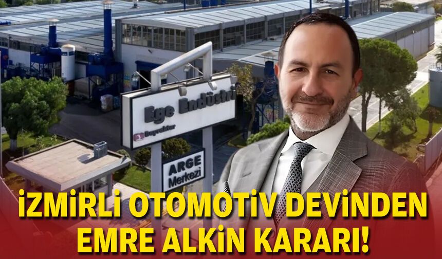 İzmirli otomotiv devinden Emre Alkin kararı!