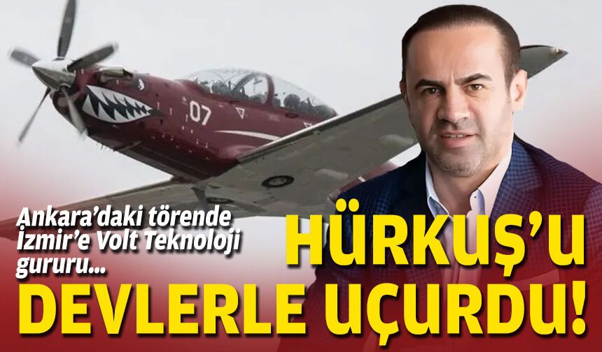 Ankara’daki büyük törende İzmir’e Volt Teknoloji gururu… Hürkuş’u devlerle uçurdu!