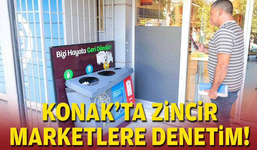 Konak’ta zincir marketlere sıfır atık denetimi!