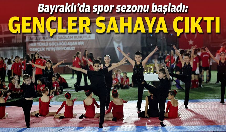 Bayraklı’da spor sezonu başladı: Gençler sahaya çıktı