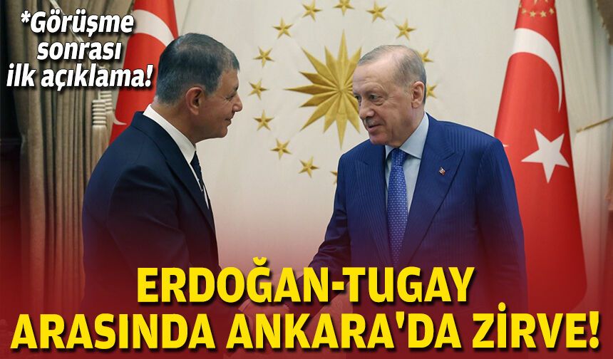 Erdoğan-Tugay arasında Ankara'da zirve!