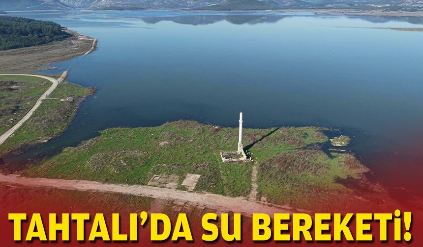 Tahtalı Barajı'nda su bereketi!