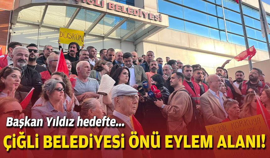 Başkan Yıldız hedefte... Çiğli Belediyesi önü eylem alanı!