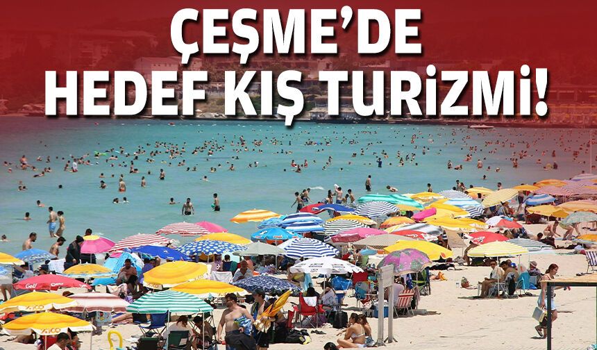 Çeşme'de hedef kış turizmi!