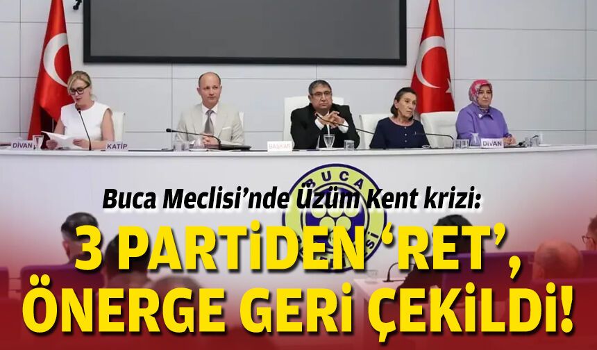 Buca Meclisi’nde Üzüm Kent krizi: 3 partiden ‘ret’, önerge geri çekildi!