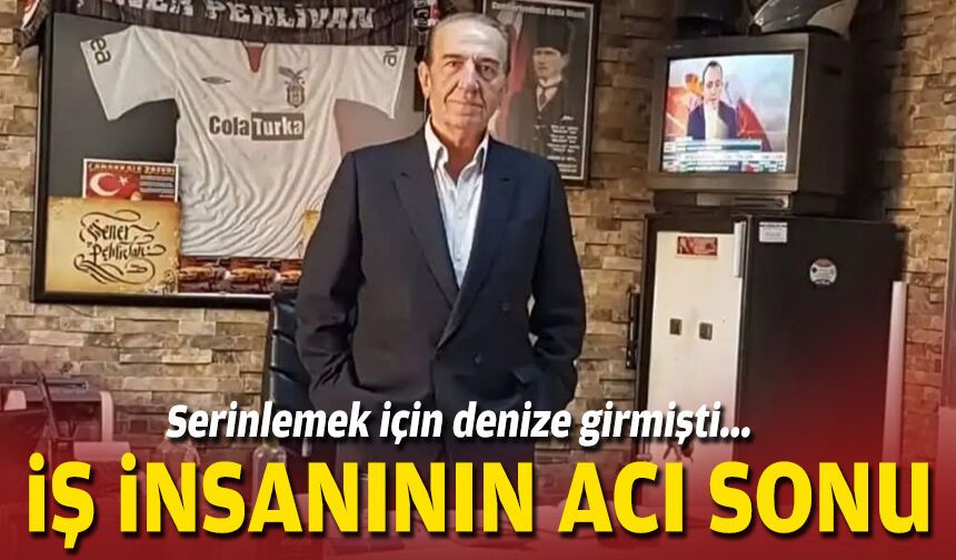 Serinlemek için denize girmişti... İş insanının acı sonu!