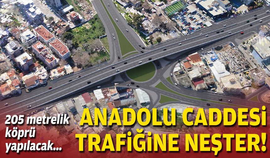 205 metrelik köprü yapılacak... Anadolu Caddesi trafiğine neşter!