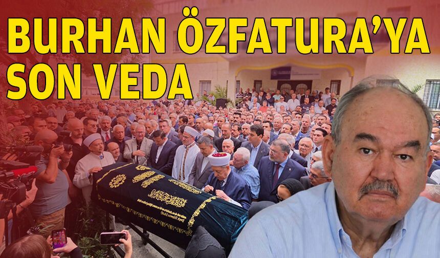 Burhan Özfatura'ya son veda