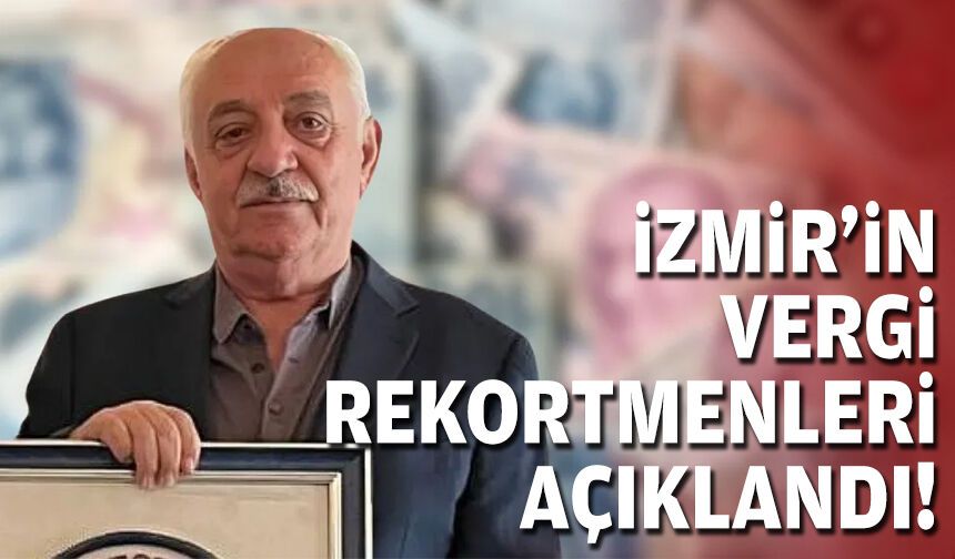 İzmir’in vergi rekortmenleri açıklandı… Şampiyonlar 'sır' oldu