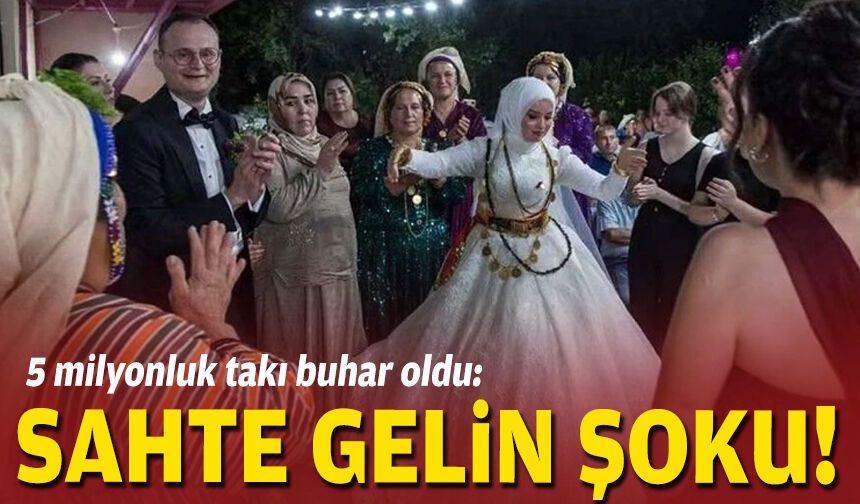 5 milyonluk takı buhar oldu: Sahte gelin şoku!