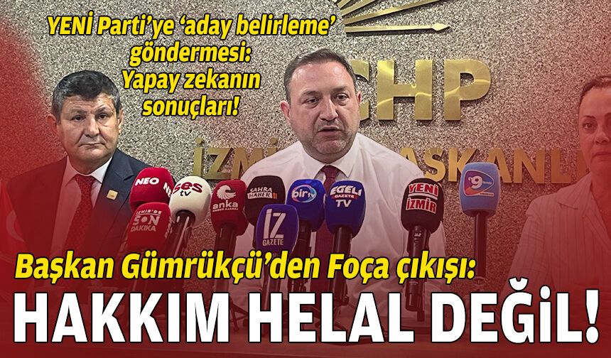 Gümrükçü’den 'Foça' çıkışı: Hakkımı helal etmiyorum!