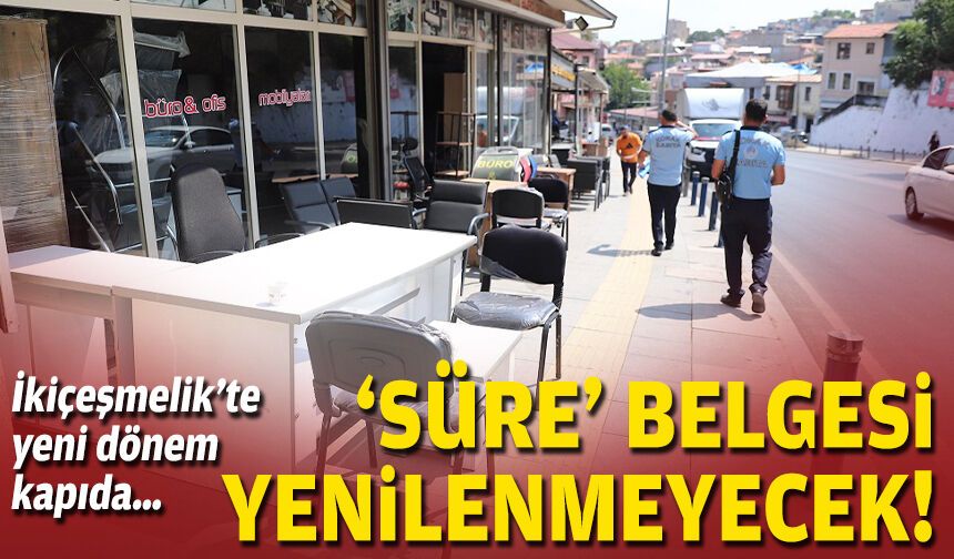 İkiçeşmelik’te yeni dönem kapıda… ‘Süre’ belgesi yenilenmeyecek!