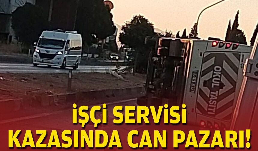İşçi servisi kazasında can pazarı!