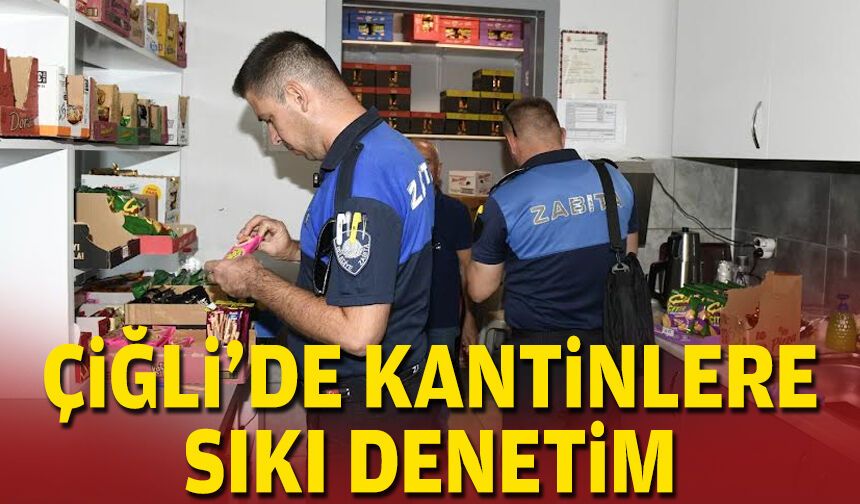 Çiğli’de kantinlere sıkı denetim
