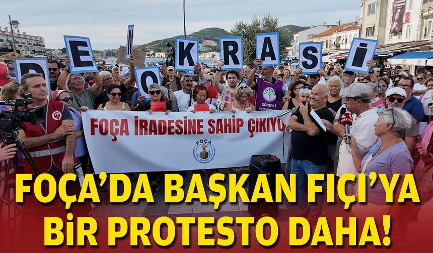 Foça'da Başkan Fıçı'ya bir protesto daha!
